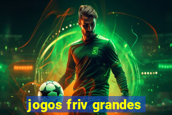 jogos friv grandes